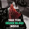 About Yaar Tera Sunder Dujane Warga Song